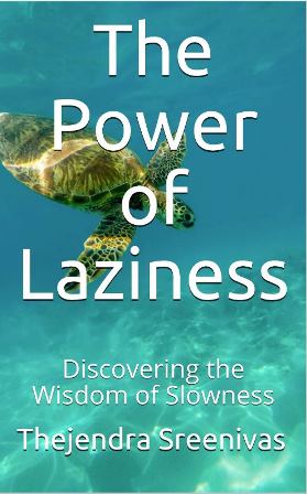 The Power of Laziness by Thejendra Sreenivas
