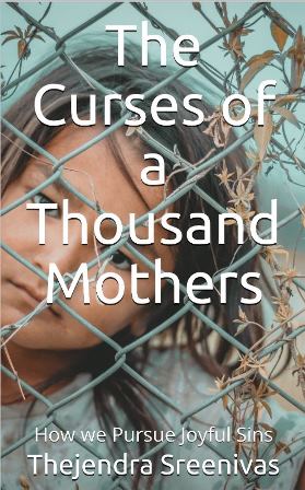 The Curses of a Thousand Mothers by Thejendra Sreenivas